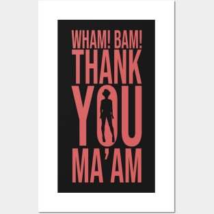 Wham! Bam! Thank You Ma'am Posters and Art